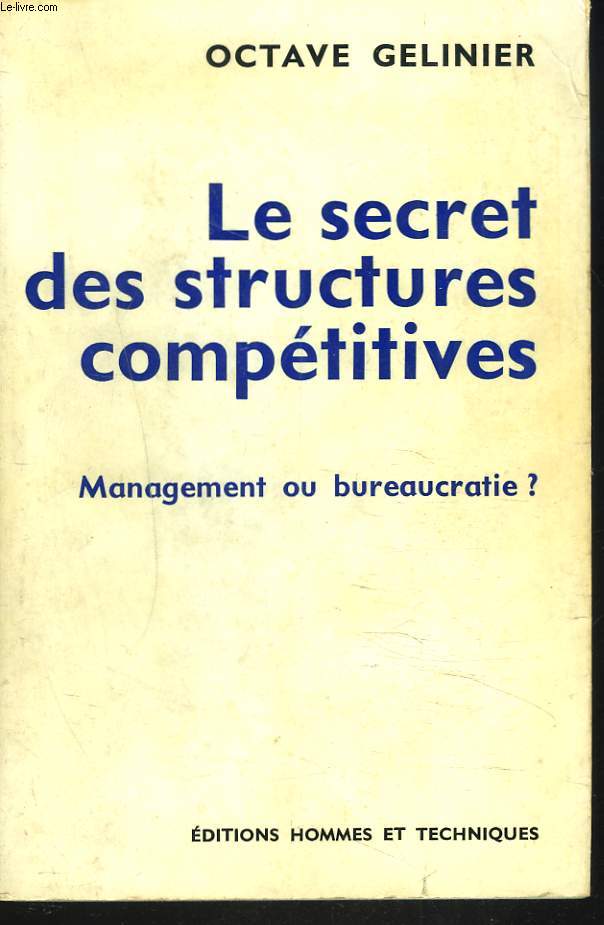 LE SECRET DES STRUCTURES COMPETITIVES. MANAGEMENT OU BUREAUCRATIE ?