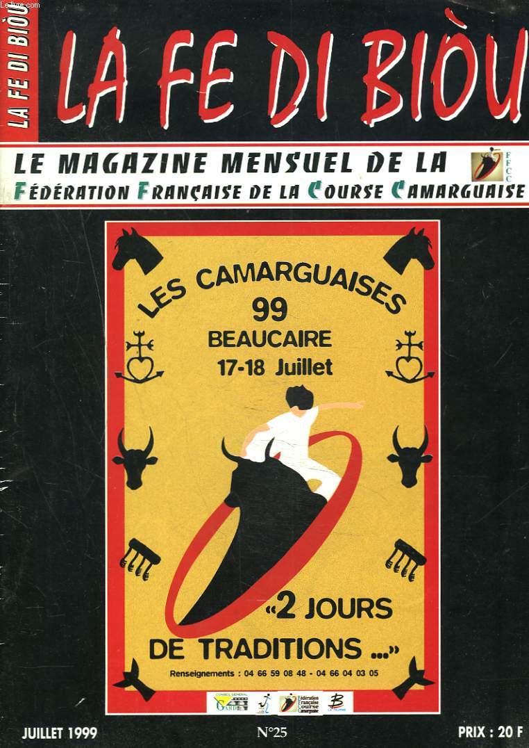 LA FE DI BIOU, MAGAZINE MENSUEL DE LA FEDERATION FRANCAISE DE LA COURSE CAMARGUAISE N°25, JUILLET 1999. LES CMARGUAISES 99. BEAUCAIRE 17-18 JUILLET 