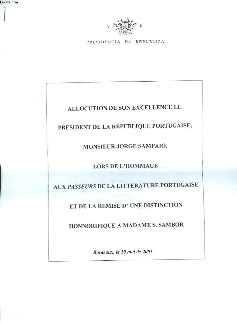 ALLOCUTION DE SON EXCELLENCE LE PRESIDENT DE LA REPUBLIQUE PORTUGAISE M. JORGE SAMPAIO, LORS DE L'HOMMAGE AUX PASSEURS DE LA LITTERATURE PORTUGAISE ET DE LA REMISE D'UNE DISTINCTION HONNORIFIQUE A Me S. SAMBOR. BORDEAUX, LE 10 MAI 2001.