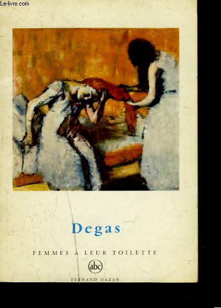 DEGAS. FEMMES A LEUR TOILETTE. BLANCHISSEUSES. MODISTES