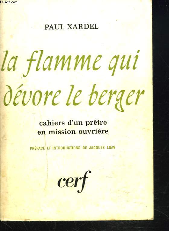 LA FLAMME QUI DEVORE LE BERGER. CAHIER D'UN PRTRE EN MISSION OUVRIERE. 1957-1964.
