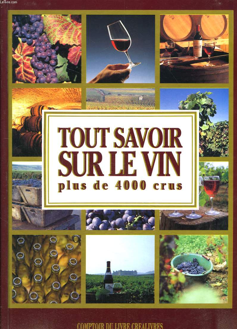 TOUT SAVOIR SUR LE VIN PLUS DE 4000 CRUS.