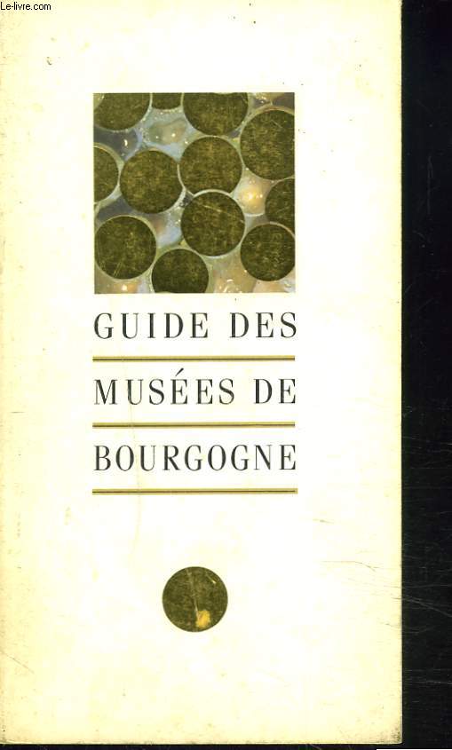 GUIDE DES MUSEES DE BOURGOGNE.