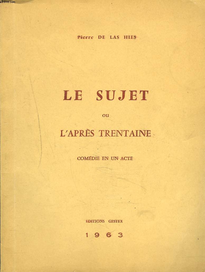 LE SUJET ou L'APRES TRANTAINE. COMEDIE EN UN ACTE.