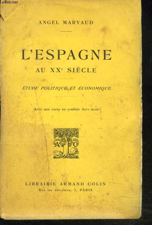 L'ESPAGNE AU XXe SIECLE. Etude politique et conomique.