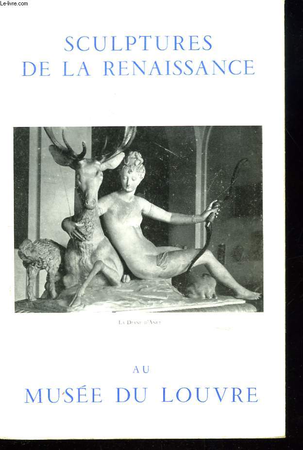 SCULPTURES DE LA RENAISSANCE AU MUSEE DU LOUVRE