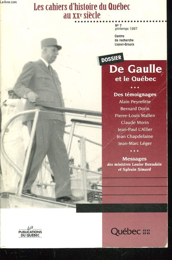 LES CAHIERS D'HISTOIRE DU QUEBEC AU XXe SIECLE, N7, PRINTEMPS 1997. DOSSIER : DE GAULLE ET LE QUEBEC. DES TEMOIGNAGES.