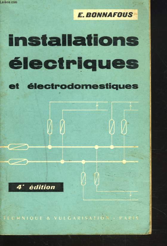 INSTALLATIONS ELECTRIQUES ET ELECTRODOMESTIQUES. 4e EDITION.