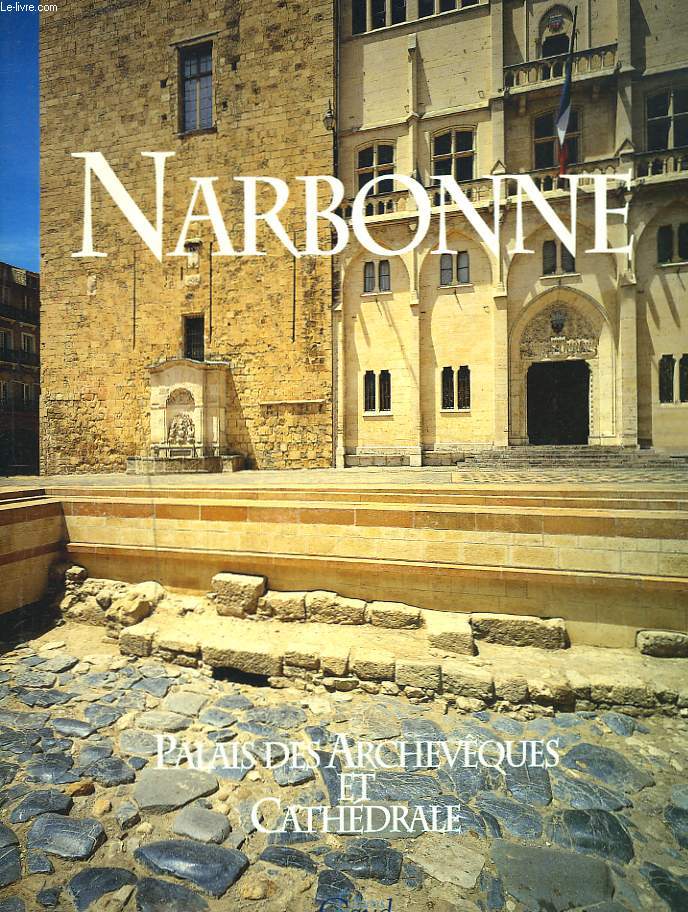NARBONNE. PALAIS DES ARCHEVEQUES ET CATHEDRALE
