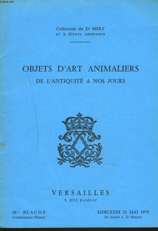 COLLECTION DU Dr MERY et  DIVERS AMATEURS. OBJETS D'ART ANIMALIERS DE L'ANTIQUITE A NOS JOURS. VENTE LE 21 MAI 1975.