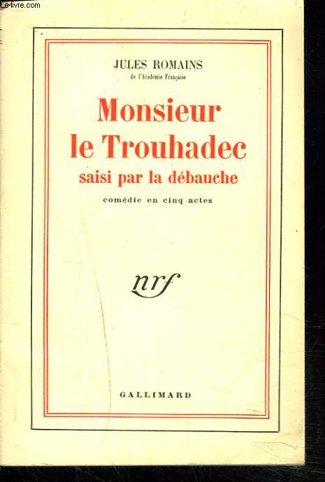 MONSIEUR LE TROUHADEC SAISI PAR LA DEBAUCHE. COMEDIE EN CINQ ACTES.