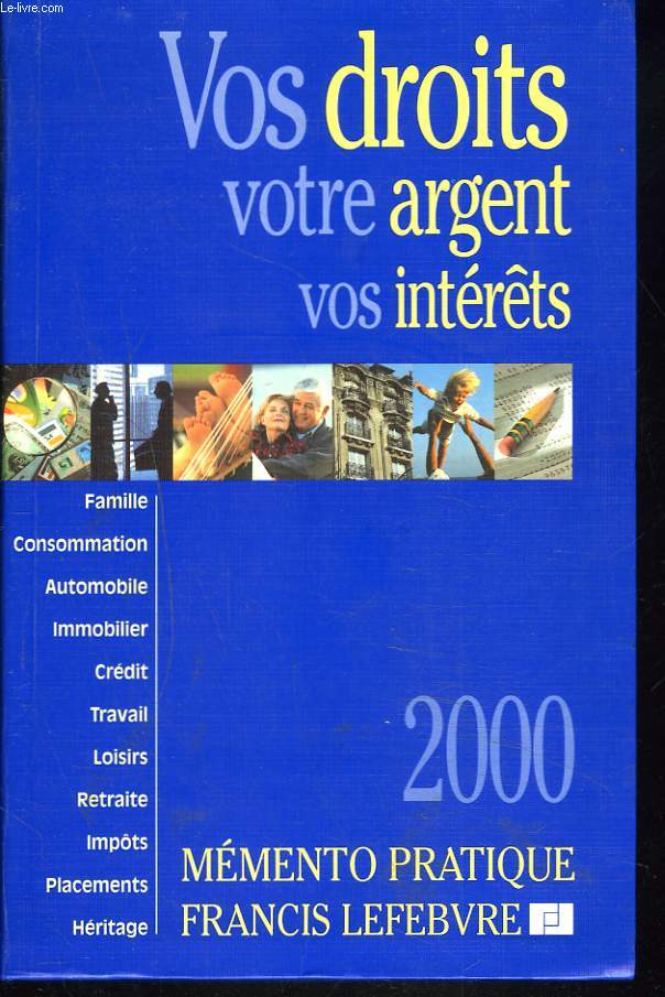 VOS DROITS, VOTRE ARGENT, VOS INTERETS. MEMENTO PRATIQUE 2000.