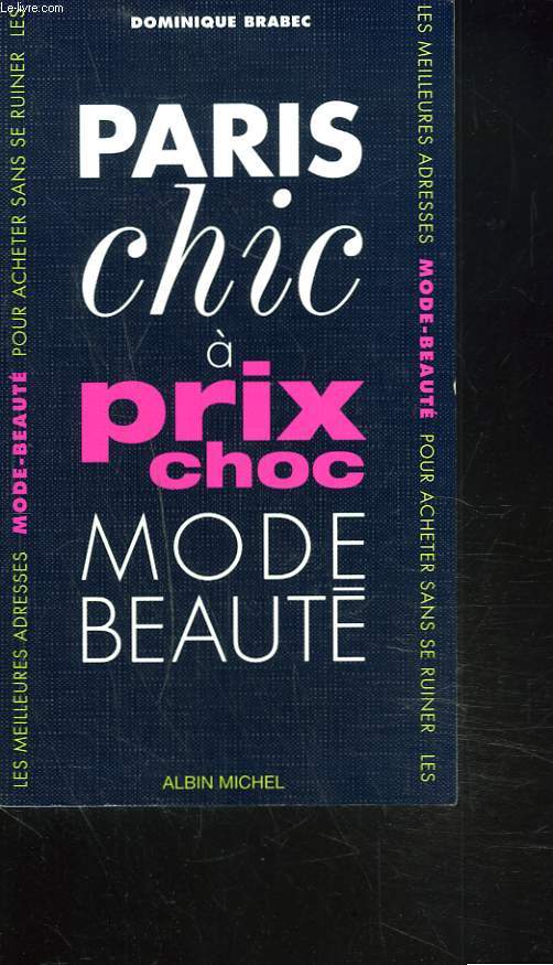 PARIS CHIC  PRIX CHOC. MODE BEAUTE. LES MEILLEURES ADRESSES.