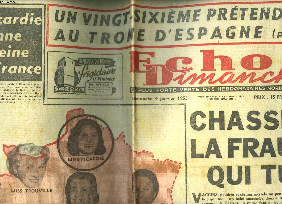 ECHO DIMANCHE, LA PLUS FORTE VENTE DES HEBDOMADAIRES NORD-AFRICAINS, N258, LE 4 JANVIER 1953. CHASSE A LA FRAUDE QUI TUE / LA PICARDIE DONNE SA REINE A LA FRANCE / ON NE DOIT PLUS MOURIR DE L'APPENDICITE / VERS UN CONTRLE DES NAISSANCES AUX INDES ? / ..