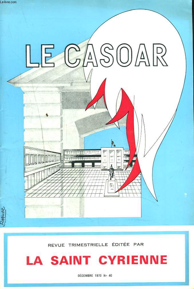 LE CASOAR, REVUE TRIMESTRIELLE EDITEE PAR LA SAINT CYRIENNE, N40, DECEMBRE 1970. HOMMAGE AU Gal DE GAULLE / LES PRINCIPES DE NOTRE POLITIQUE DE DEFENSE par MICHEL DEBRE / ETAT MILITAIRE: ASSOCIATION, ORDRE, SYNDICAT par LE Mal GENERAL GARDON / ...