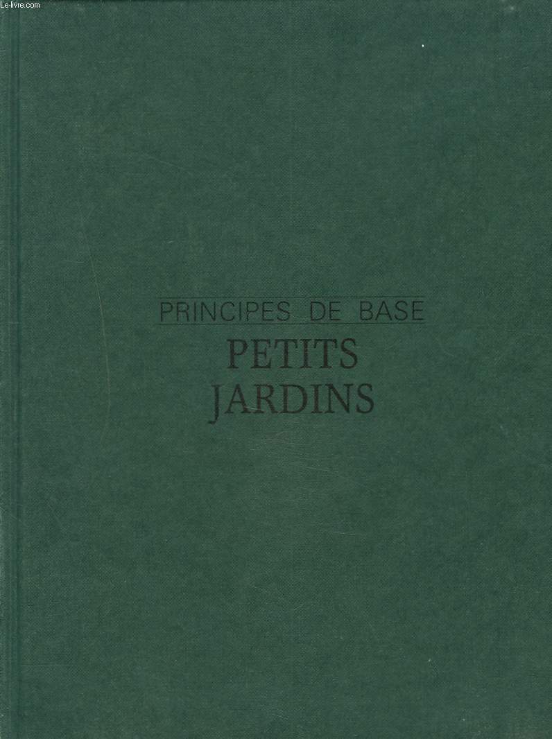 PRINCIPES DE BASE. PETITS JARDINS. COMMENT LES CREER. COMMENT LES ENTRETENIR.