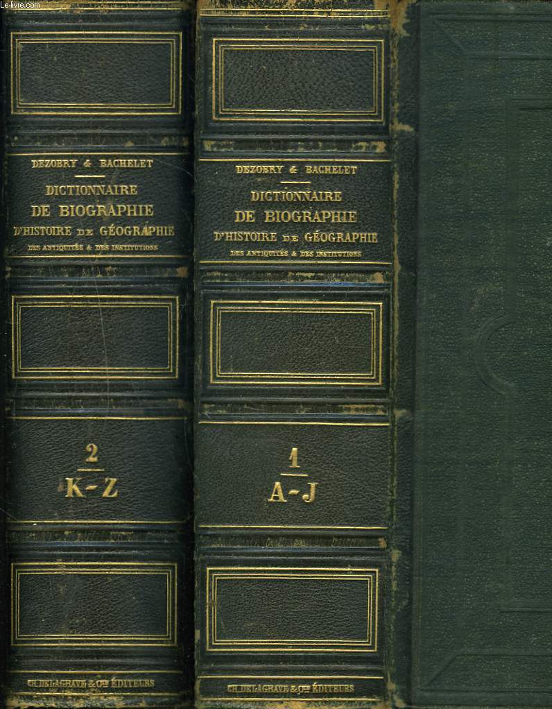 DICTIONNAIRE GENERAL DE BIOGRAPHIE ET D'HISTOIRE DE MYTHOLOGIE, DE GEOGRAPHIE ANCIENNE ET MODERNE COMPAREE DES ANTIQUITES ET DES INSTRUCTIONS GRECQUES, ROMAINES, FRANCAISES ET ETRANGERES - 2 TOMES.