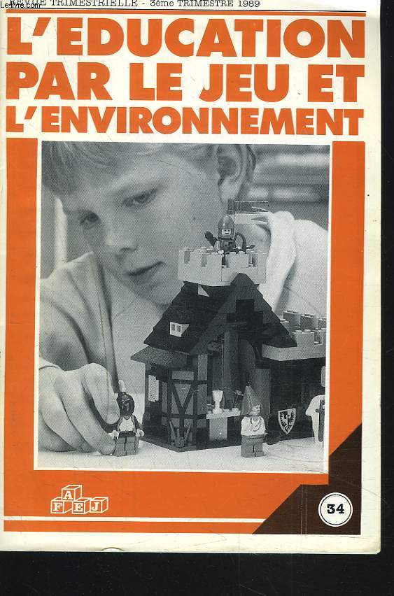 L'EDUCATION PAR LE JEU ET L'ENVIRONNEMENT, REVUE TRIMESTRIELLE N34, 3e TRIM. 1989. L'APROCHE DU JEU EN REEDUCATION par WALTER FERRAROTI/ UNE LUDOTHEQUE POUR LES ENFANTS QUI VIENNET DE 