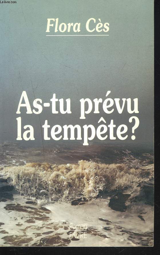 AS-TU PREVU LA TEMPTE ?