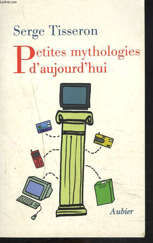 PETITES MYTHOLOGIES D'AUJOURD'HUI