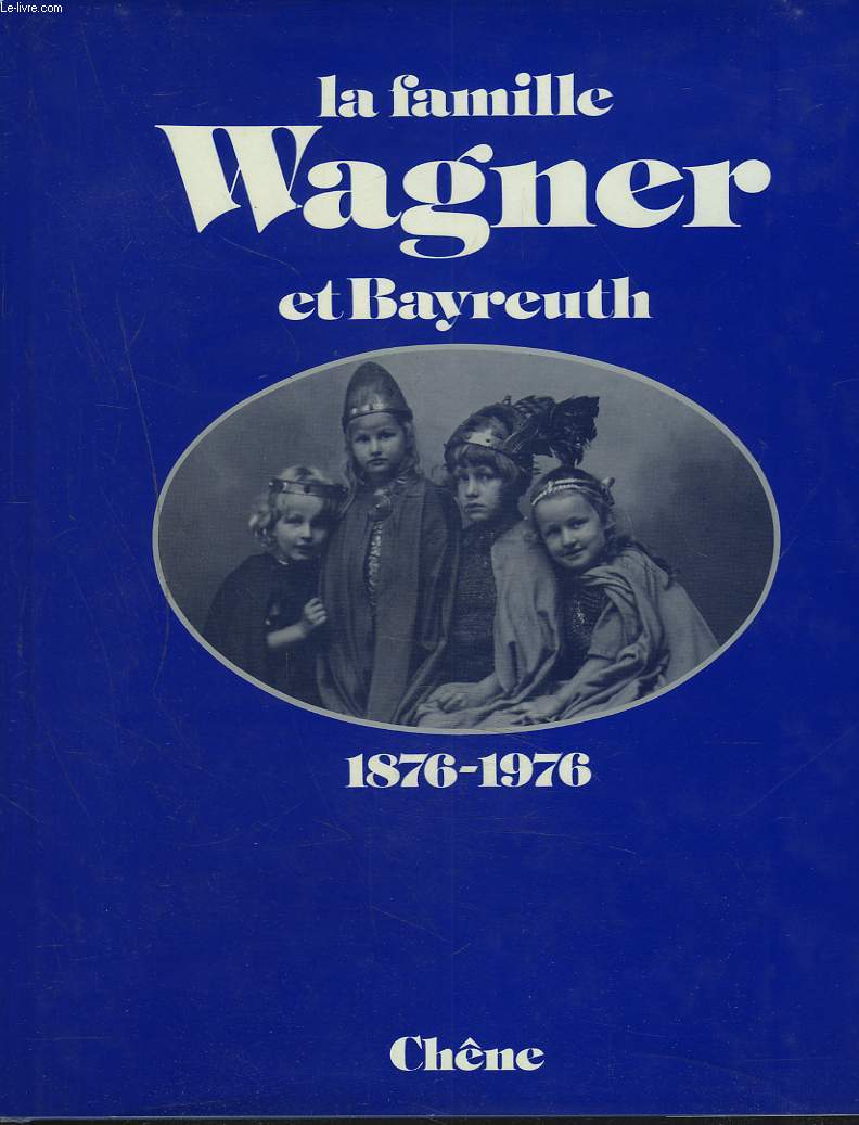 LA FAMILLE WAGNER A BAYREUTH 1876-1976.
