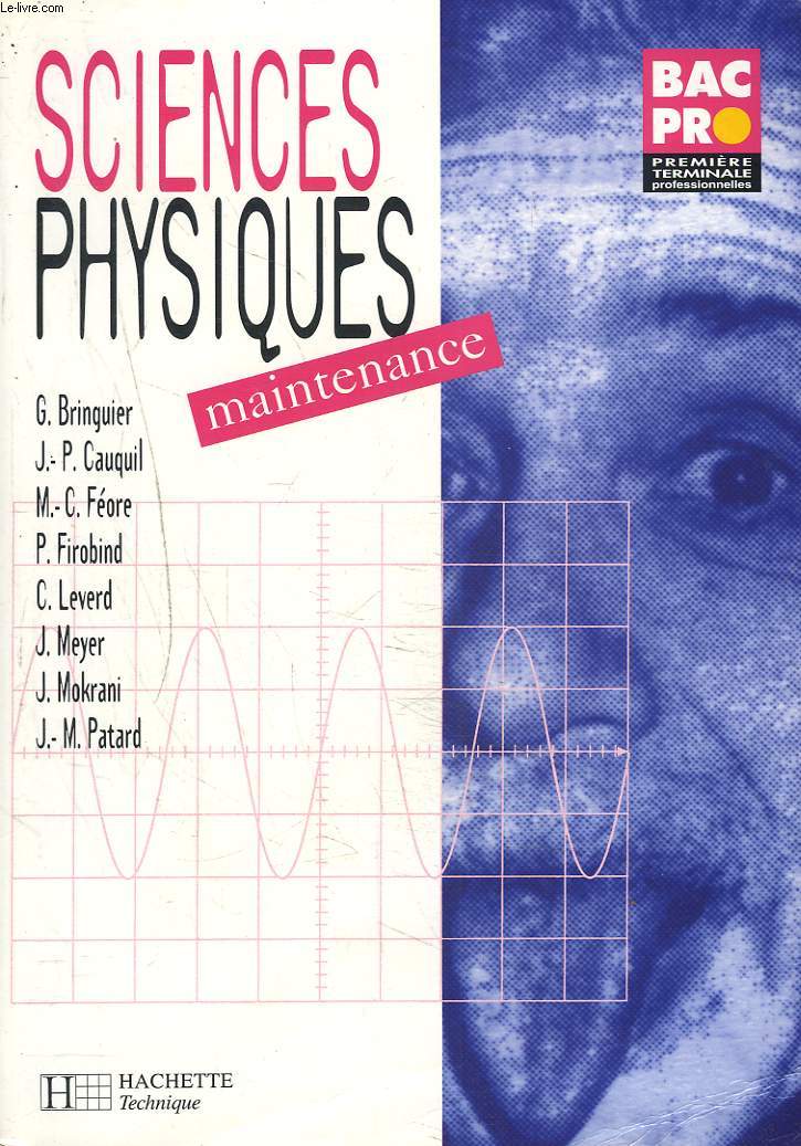 SCIENCES PHYSIQUES. MAINTENANCE. BAC PRO. PREMIERE, TERMINALE PROFESSIONNELLES.