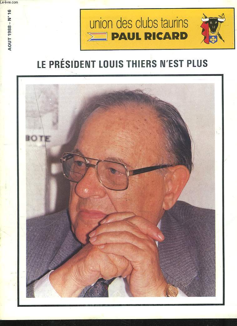 UNION DES CLUBS TAURINS. PAUL RICARD. N16, AOUT 1988. LE PRESIDENT LOUIS THIERS N'EST PLUS.