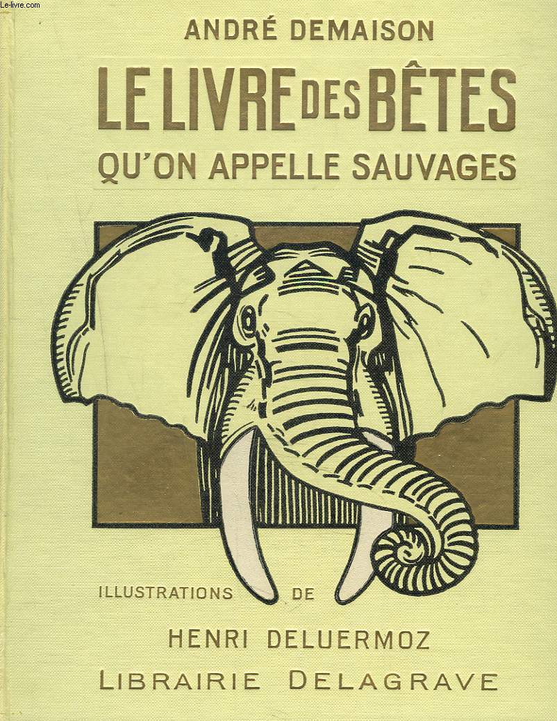 LE LIVRE DES BTES QU'ON APPELLE SAUVAGES.