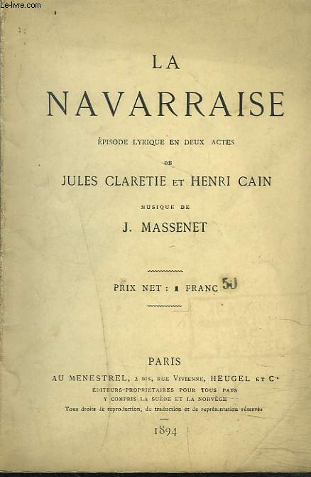 LA NAVARRAISE. MUSIQUE DE J. MASSENET.