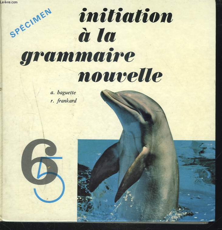 INITIATION A LA GRAMMAIRE NOUVELLE. 6e, 5e.