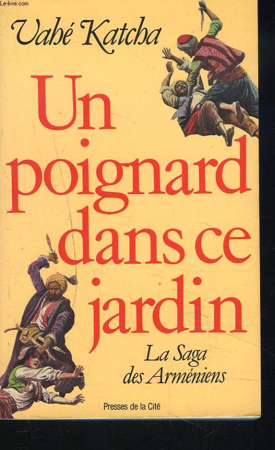 UN POIGNARD DANS CE JARDIN - LA SAGA DES ARMENIENS.