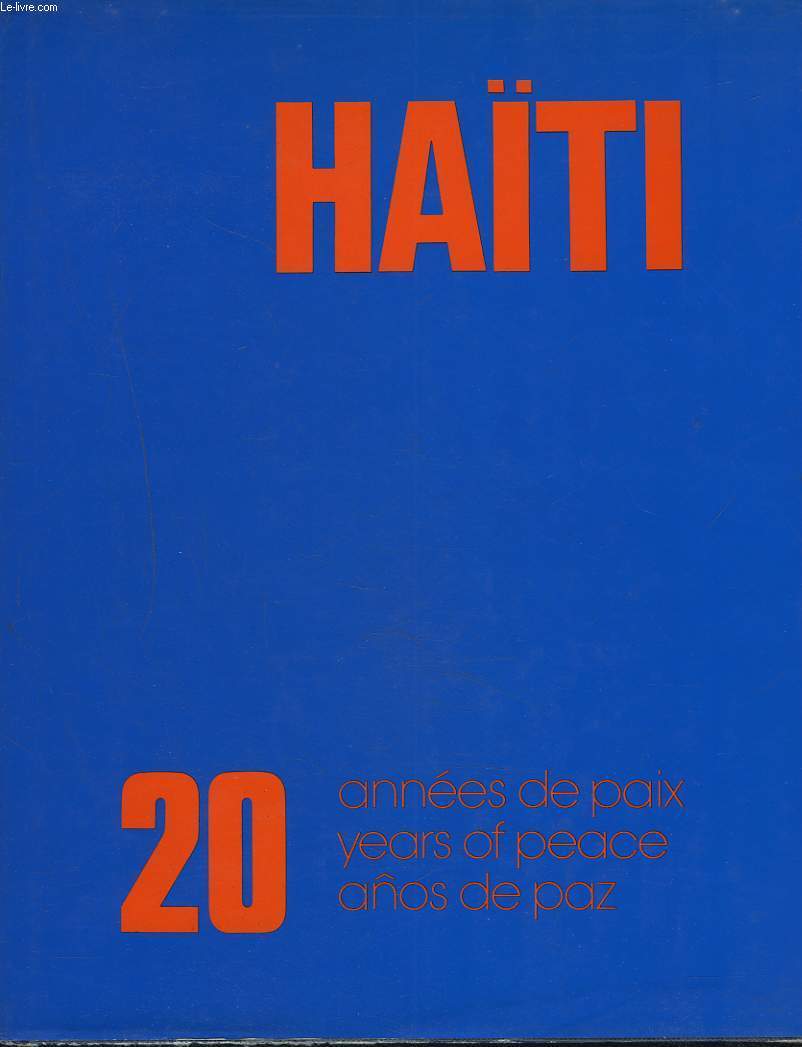 HATI. 20 ANNEES DE PAIX. UN PETIT PAYS, UNE GRANDE HISTOIRE.