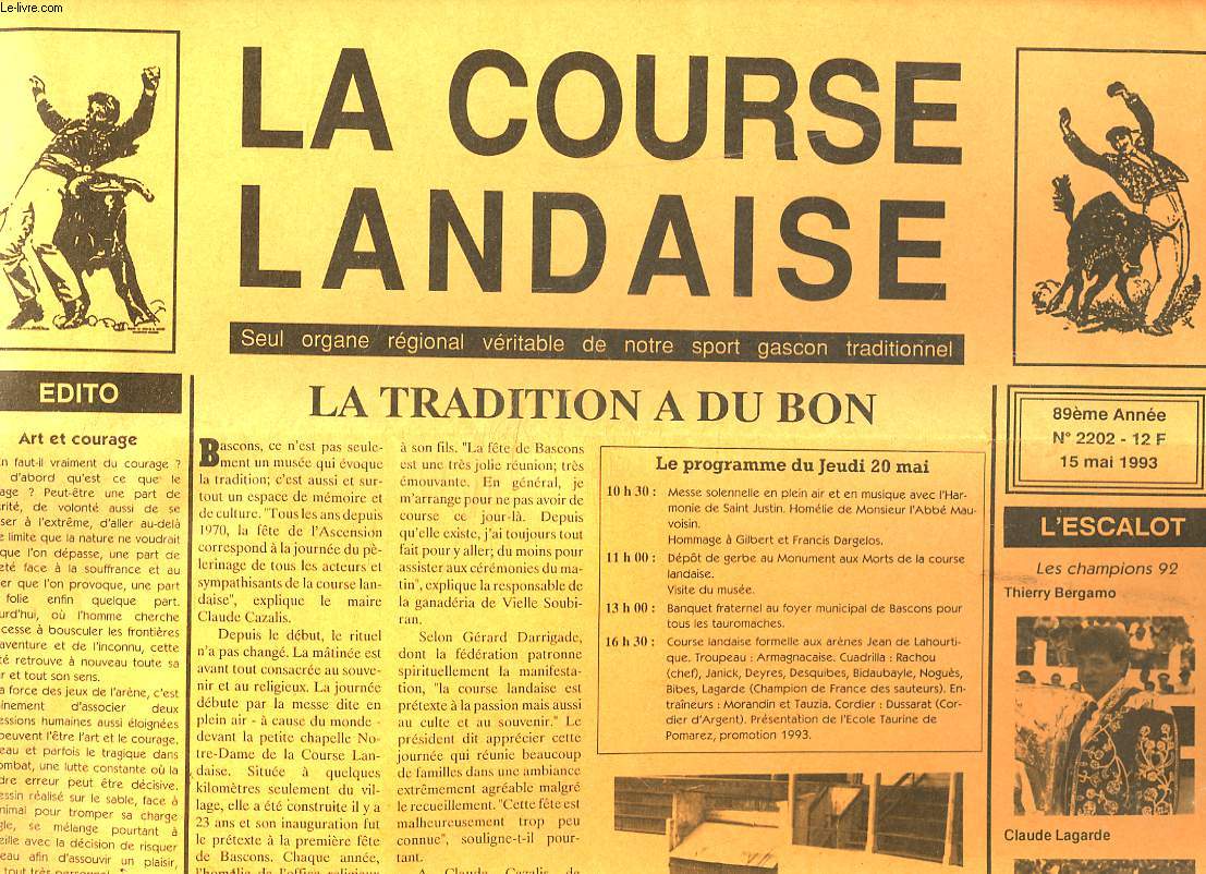LA COURSE LANDAISE, SEUL ORGANE REGIONAL VERITABLE DE NOTRE SPORT GASCON TRADITIONNEL N°2202, 15 MAI 1993. LA TRADITION A DU BON / LA JOURNEE MEDICO-CHIRURGICALE / DE LA PISTE AUX GRADINS / ...