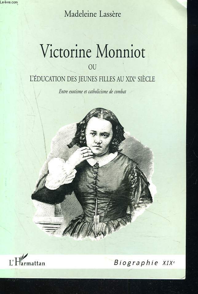 VICTORINE MONNIOT ou l'ducation des jeunes filles au XIXe sicle.