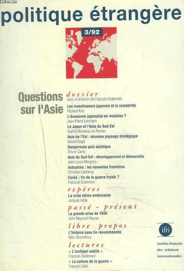 POLITIQUE ETRANGERE REVUE TRIMESTRIELLE N3, AUTOMNE 1992. QUESTIONS SUR L'ASIE SOUS LA DIRECTION DE FRANCOIS GODEMENT/ L'ENIGME CHINOISE/ LA FIN D'UN MYTHE JAPONAIS , par RICHARD C. KOO/ JAPON ET ASIE DU SUD EST / ASIE DE L'EST / ...