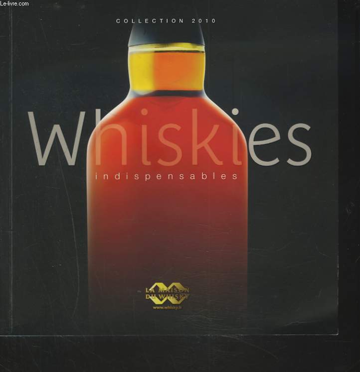 WHISKIES INDISPENSABLES. COLLECTION 2010.