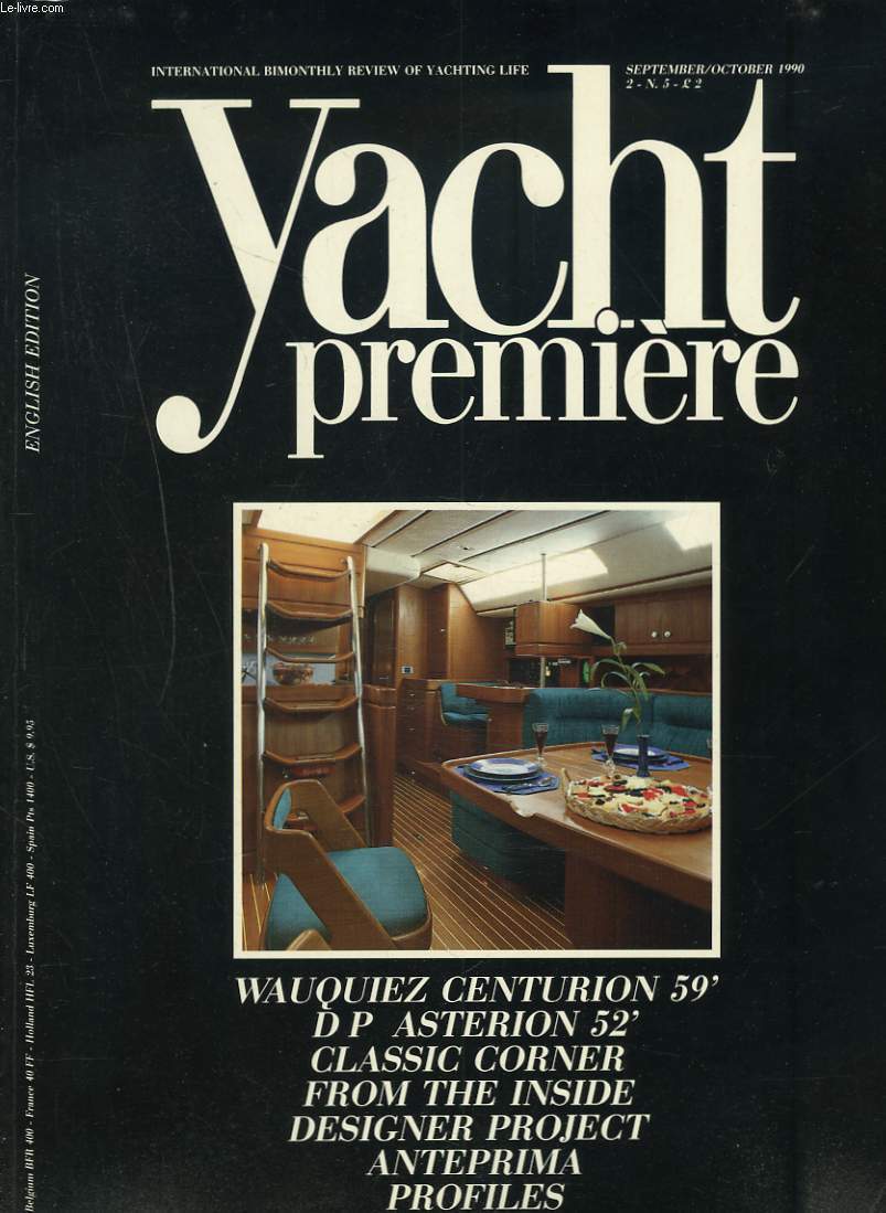 YACHT PREMIERE, INTENATIONAL BIMONTHLY REVIEW OF YATCHING LIFE, SEPTEMBER-OCTOBER 1990. WAUQUIEZ CENTURION 59' / D P ASTERION 52' / CLASSIC CORNER / FROM THE INSIDE / DESIGNER PROJESCT / ANTEPRIMA / PROFILES .