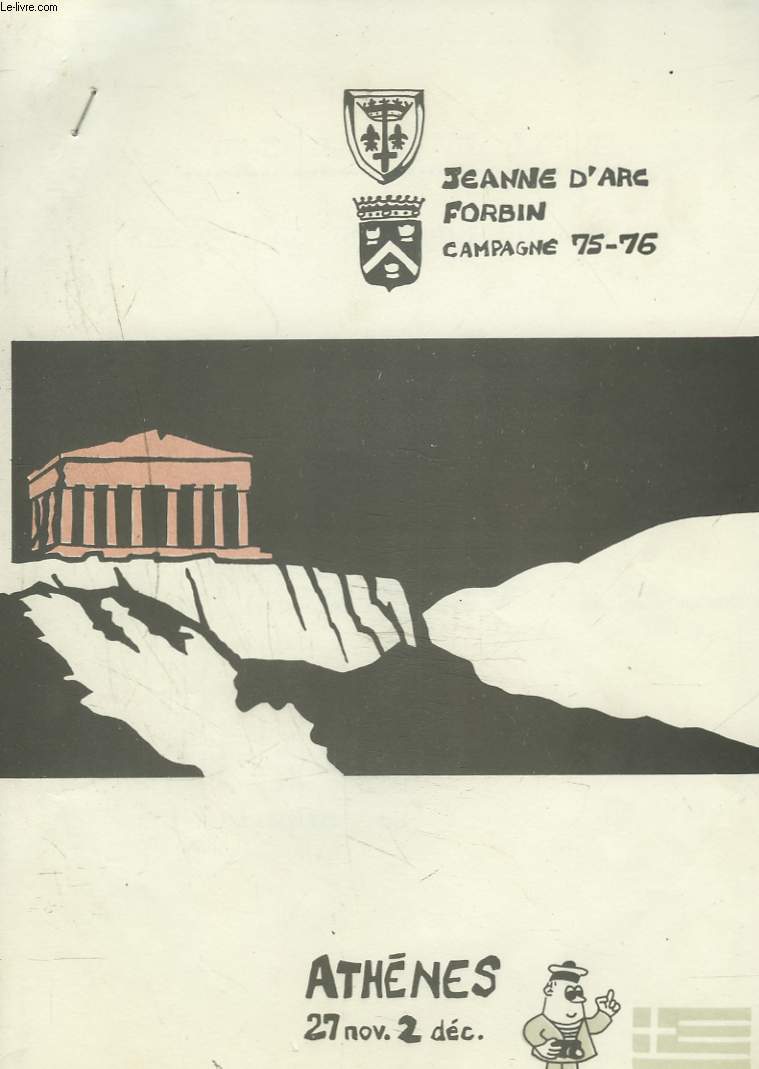 JEANNE D'ARC FORBIN. CAMPAGNE 1975-1976. N2. ATHENES. 27 NOV.-2 DEC. 1975. LE PAYS / ATHENES ET L'HISTOIRE DE LA GRECE / LES MONUMENTS / GUIDE PRATIQUE.