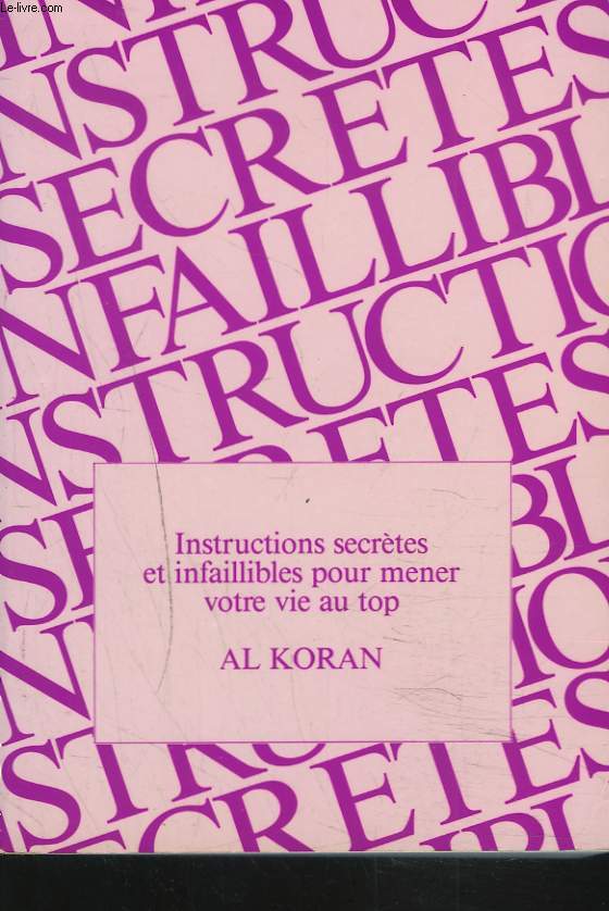 INSTRUCTIONS SECRETES ET INFAILLIBLES POUR MENER VOTRE VIE AU TOP.