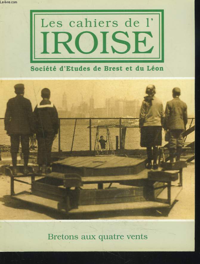 LES CAHIERS DE L'IROISE N177, JANVIER 1998. BRETONS AUX QUATRE VENTS / LES NOMS DE LIEUX D'ORIGINE BRETONNE A TRAVERS LE MONDE par BERNARD LE NAIL/ DU LEON AU MANITOBA par E. LE BORGNE / COMMENT PEUT ETRE BRETON AU QUEBEC par S. FESDJIAN / ...