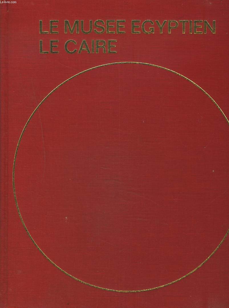 LE CAIRE. LE MUSEE EGYPTIEN.