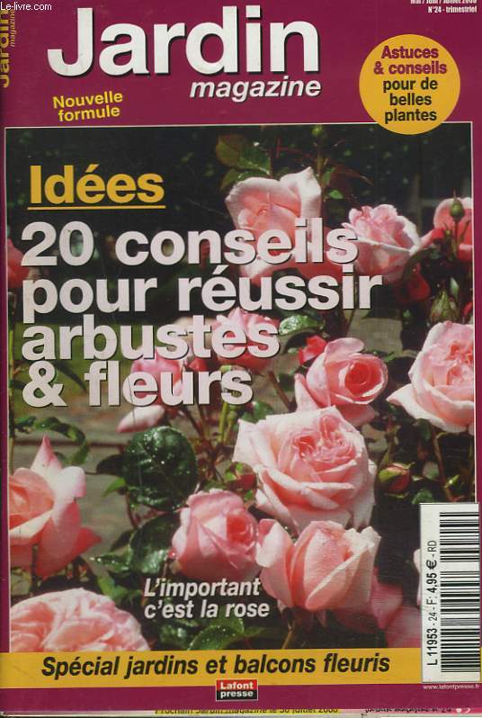 JARDIN MAGAZINE, N24, TRIMESTRIEL MAI-JUILLET 2008. 20 CONSEILS POUR REUSSIR ARBUSTES ET FLEURS / SPECIAL JARDINS ET BALCONS FLEURIS / ...