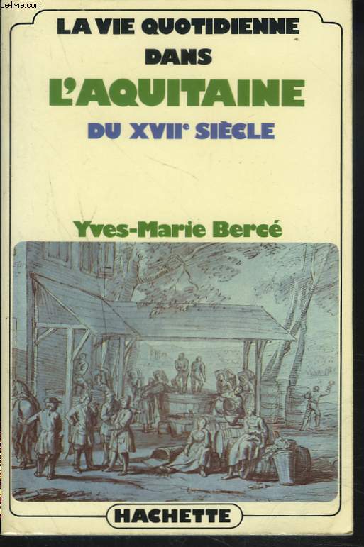 LA VIE QUOTIDIENNE DANS L'AQUITAINE DU XVIIe SIECLE.