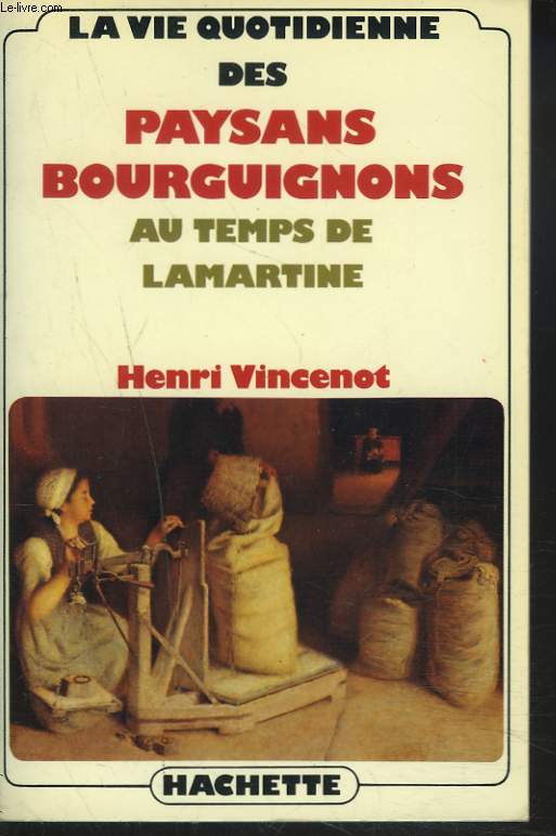 LA VIE QUOTIDIENNE DES PAYSANS BOURGUIGNONS AU TEMPS DE LAMARTINE.