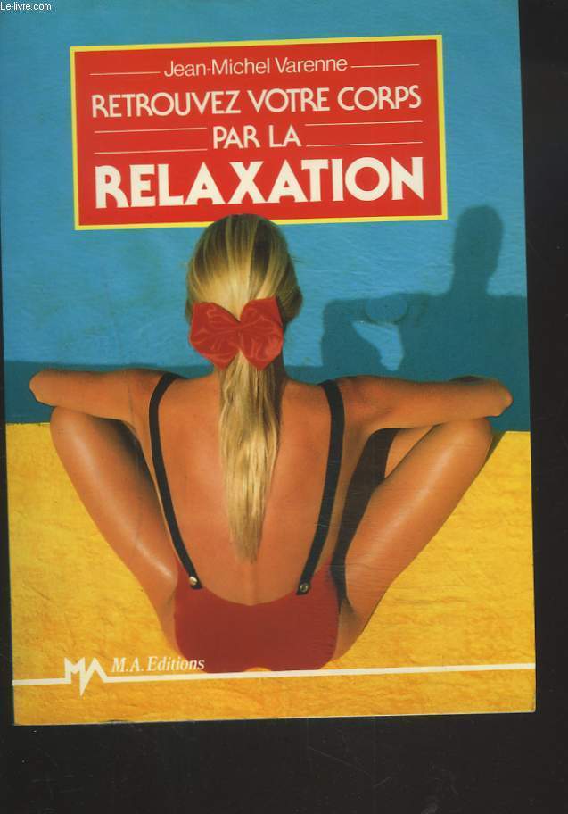 RETROUVEZ VOTRE CORPS PAR LA RELAXATION