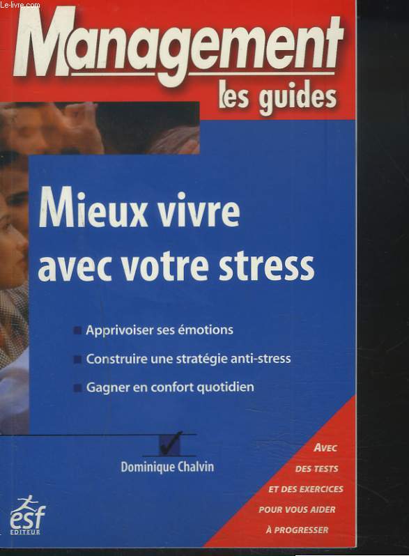 MIEUX VIVRE AVEC VOTRE STRESS.