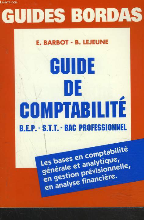 GUIDE DE COMPTABILITE. B.E.P.-S.T.T.-BAC PROFESSIONNEL.