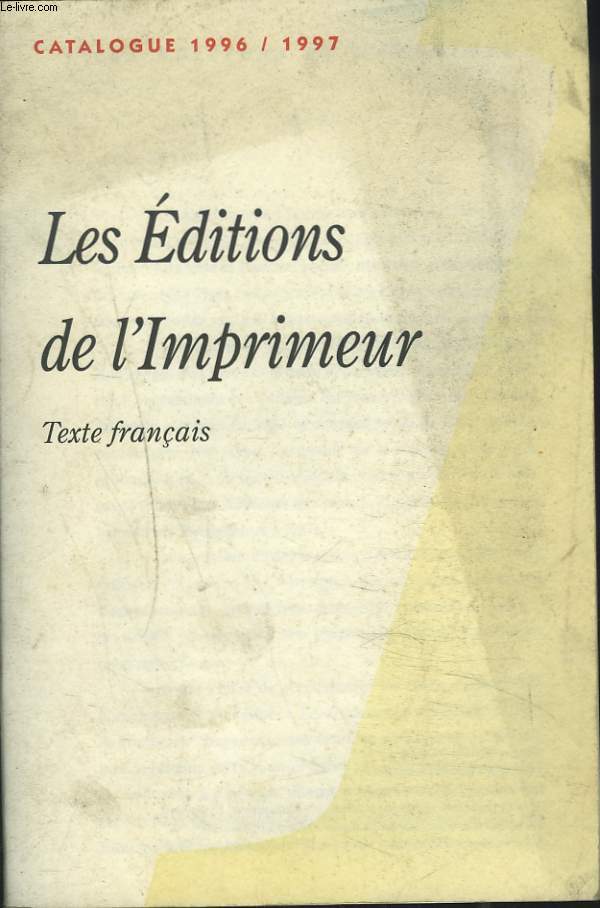 CATALOGUE 1996-1997. LES EDITIONS DE L'IMPRIMEUR. TEXTE FRANCAIS.
