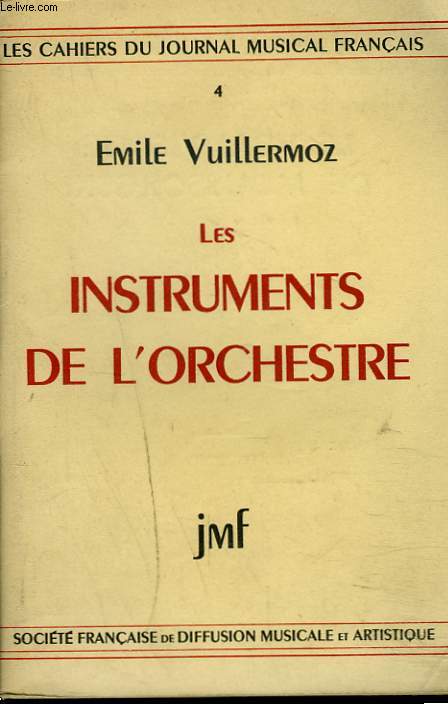 LES CAHIERS DU JOURNAL MUSICAL FRANCAIS 4. LES INSTRUMENTS DE L'ORCHESTRE.
