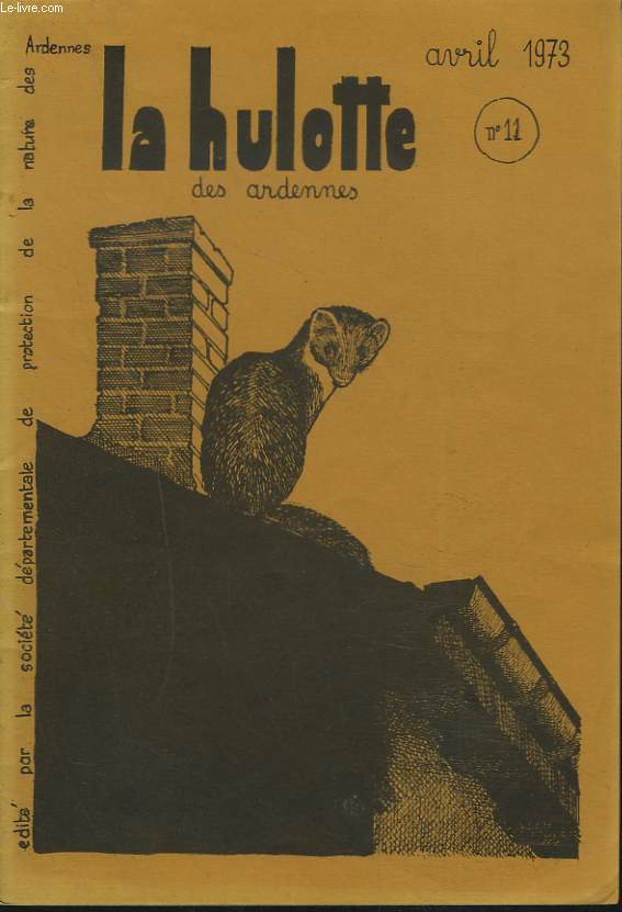 LA HULOTTE DES ARDENNES, AVRIL 1973. LE PIC EPEICHE / UNE VIE DE FOUINE / ...